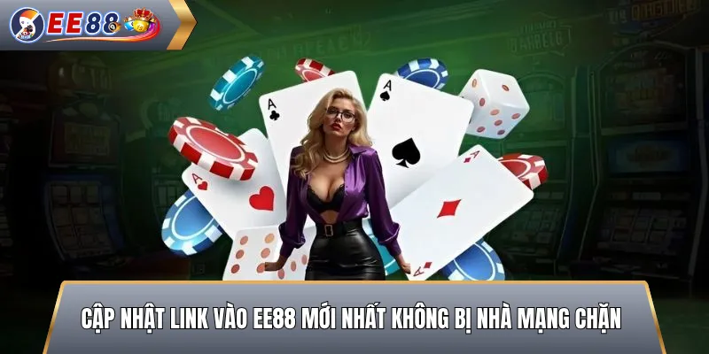Cập Nhật Link Vào EE88 Mới Nhất Không Bị Nhà Mạng Chặn